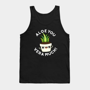 Aloe You Vera Much Cute Plant Pun Tank Top